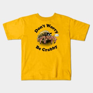 Don't Worry, Be Crabby Kids T-Shirt